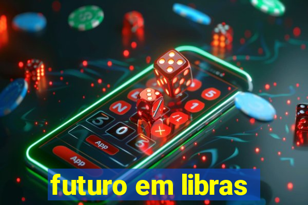 futuro em libras